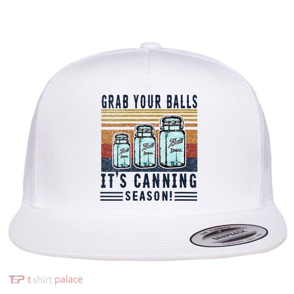 Womens Grab Your Balls Its Canning Season Flat Bill Trucker Hat