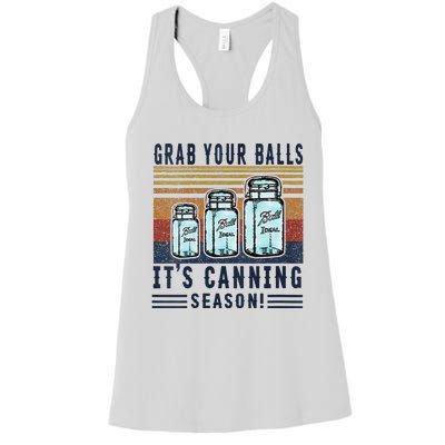 Womens Grab Your Balls Its Canning Season Women's Racerback Tank