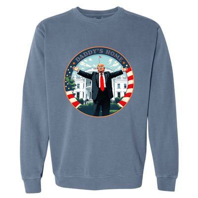 White House 2024 President 47 Daddys Home Funny Donald Trump Garment-Dyed Sweatshirt