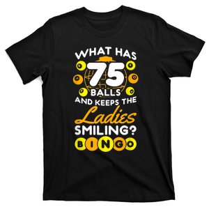 What Has 75 Balls And Keeps The Ladies Smiling T-Shirt