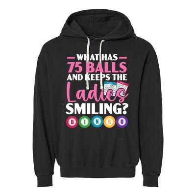 What Has 75 Balls And Keeps The Ladies Smiling Bingo Player Garment-Dyed Fleece Hoodie