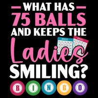 What Has 75 Balls And Keeps The Ladies Smiling Bingo Player Backpack
