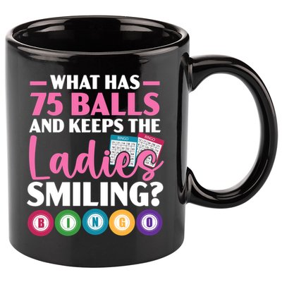 What Has 75 Balls And Keeps The Ladies Smiling Bingo Player 11oz C Handle Ceramic Mug