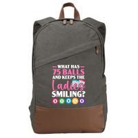 What Has 75 Balls And Keeps The Ladies Smiling Bingo Player Cotton Canvas Backpack
