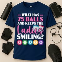 What Has 75 Balls And Keeps The Ladies Smiling Bingo Player Performance Shirt