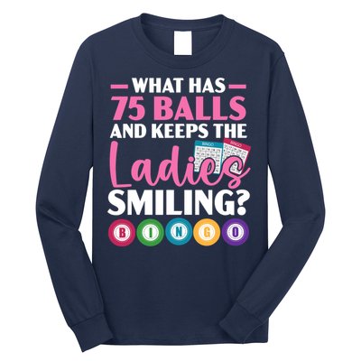 What Has 75 Balls And Keeps The Ladies Smiling Bingo Player Long Sleeve Shirt