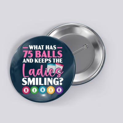 What Has 75 Balls And Keeps The Ladies Smiling Bingo Player Button