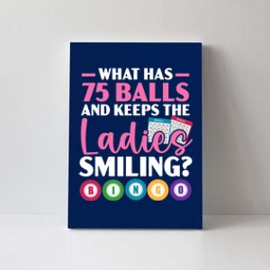 What Has 75 Balls And Keeps The Ladies Smiling Bingo Player Canvas