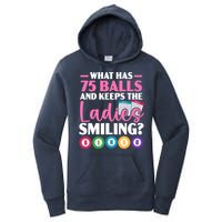 What Has 75 Balls And Keeps The Ladies Smiling Bingo Player Women's Pullover Hoodie