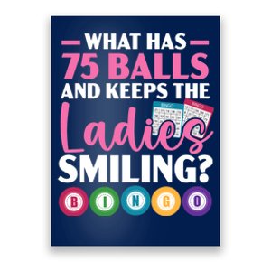 What Has 75 Balls And Keeps The Ladies Smiling Bingo Player Poster