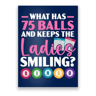What Has 75 Balls And Keeps The Ladies Smiling Bingo Player Poster