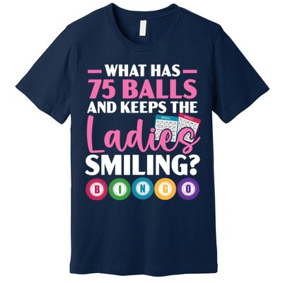 What Has 75 Balls And Keeps The Ladies Smiling Bingo Player Premium T-Shirt