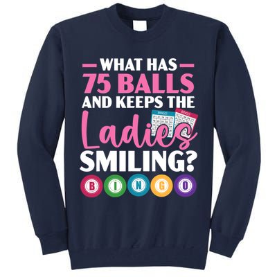 What Has 75 Balls And Keeps The Ladies Smiling Bingo Player Tall Sweatshirt