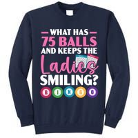 What Has 75 Balls And Keeps The Ladies Smiling Bingo Player Tall Sweatshirt