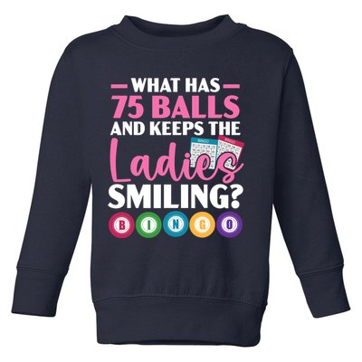 What Has 75 Balls And Keeps The Ladies Smiling Bingo Player Toddler Sweatshirt