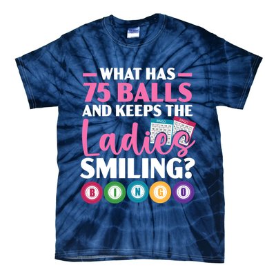 What Has 75 Balls And Keeps The Ladies Smiling Bingo Player Tie-Dye T-Shirt