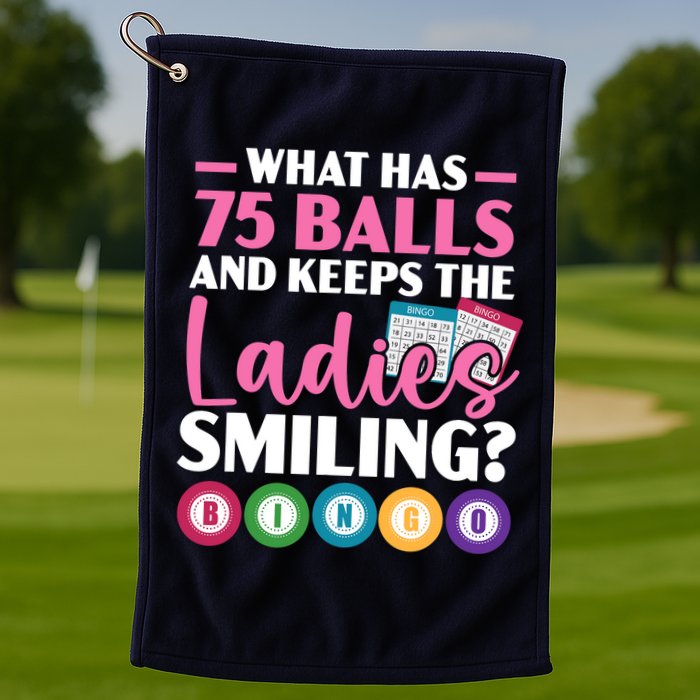 What Has 75 Balls And Keeps The Ladies Smiling Bingo Player Golf Towel