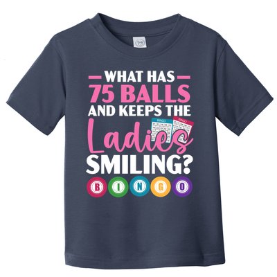 What Has 75 Balls And Keeps The Ladies Smiling Bingo Player Toddler T-Shirt