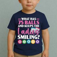 What Has 75 Balls And Keeps The Ladies Smiling Bingo Player Toddler T-Shirt