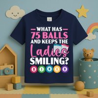 What Has 75 Balls And Keeps The Ladies Smiling Bingo Player Toddler T-Shirt