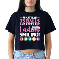 What Has 75 Balls And Keeps The Ladies Smiling Bingo Player Crop Top