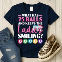 What Has 75 Balls And Keeps The Ladies Smiling Bingo Player Womens T-Shirt