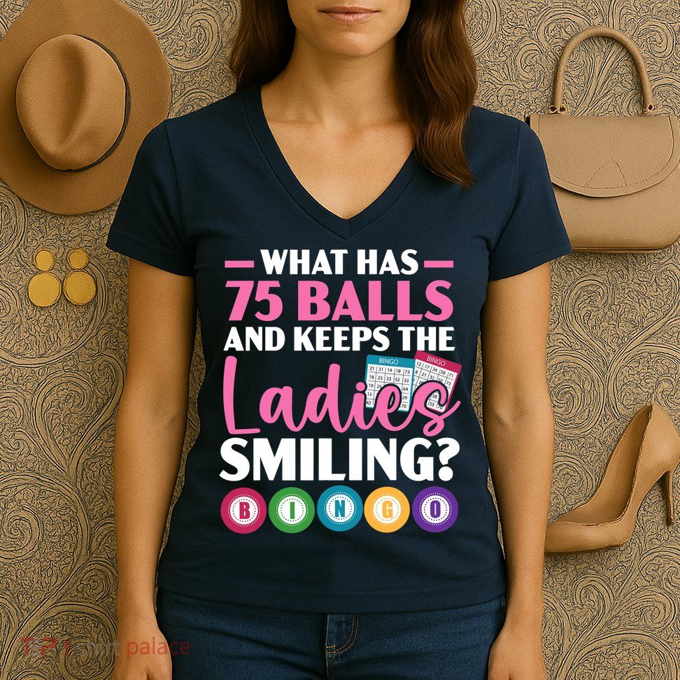 What Has 75 Balls And Keeps The Ladies Smiling Bingo Player Women's V-Neck T-Shirt