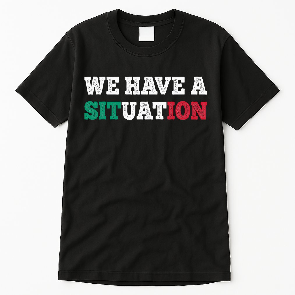 We Have A Situation New Jersey Garden Nj Shore Tall T-Shirt