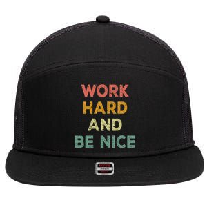 Work Hard And Be Nice Inspirational Positive Quote 7 Panel Mesh Trucker Snapback Hat