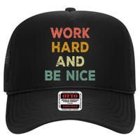 Work Hard And Be Nice Inspirational Positive Quote High Crown Mesh Back Trucker Hat