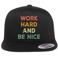 Work Hard And Be Nice Inspirational Positive Quote Flat Bill Trucker Hat