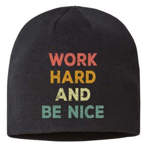 Work Hard And Be Nice Inspirational Positive Quote Sustainable Beanie