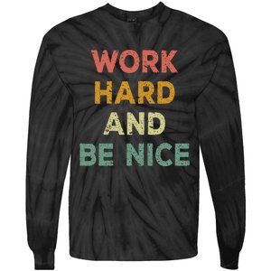 Work Hard And Be Nice Inspirational Positive Quote Tie-Dye Long Sleeve Shirt