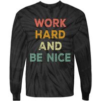 Work Hard And Be Nice Inspirational Positive Quote Tie-Dye Long Sleeve Shirt