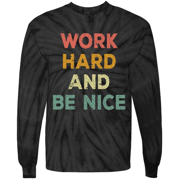 Work Hard And Be Nice Inspirational Positive Quote Tie-Dye Long Sleeve Shirt