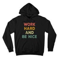 Work Hard And Be Nice Inspirational Positive Quote Tall Hoodie