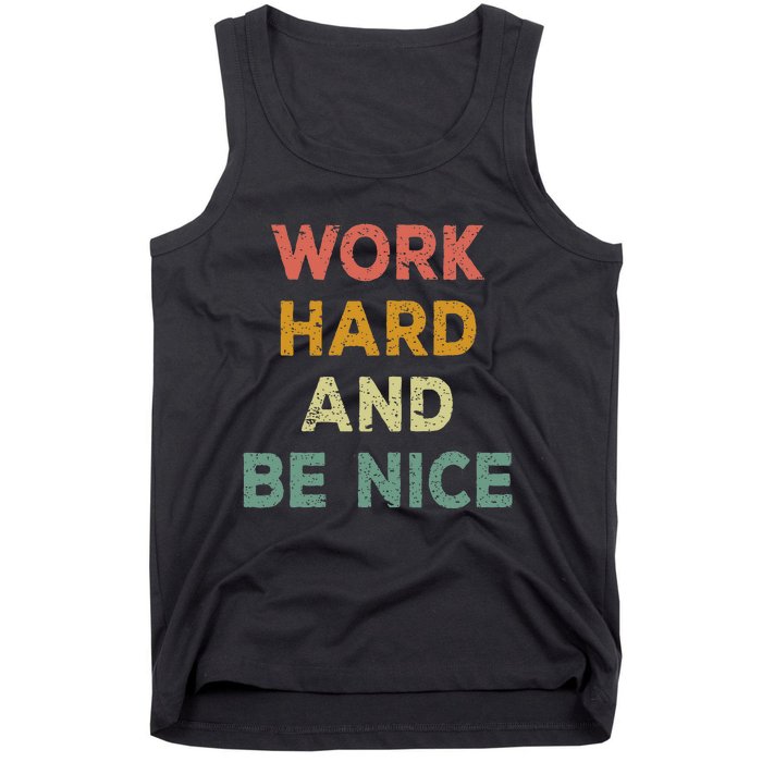 Work Hard And Be Nice Inspirational Positive Quote Tank Top