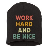 Work Hard And Be Nice Inspirational Positive Quote Short Acrylic Beanie