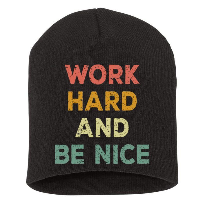 Work Hard And Be Nice Inspirational Positive Quote Short Acrylic Beanie