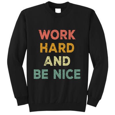 Work Hard And Be Nice Inspirational Positive Quote Sweatshirt
