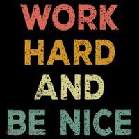 Work Hard And Be Nice Inspirational Positive Quote Tall T-Shirt