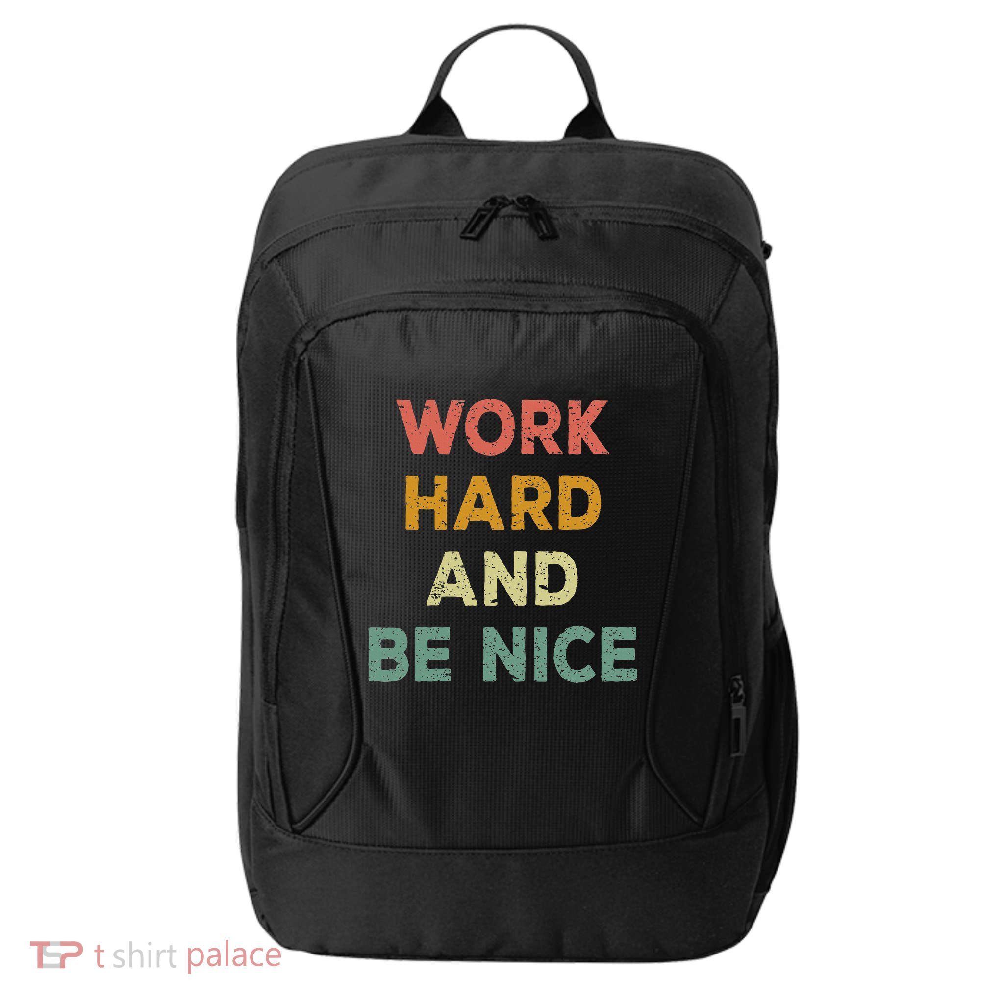 Work Hard And Be Nice Inspirational Positive Quote City Backpack