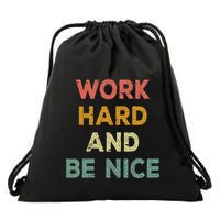 Work Hard And Be Nice Inspirational Positive Quote Drawstring Bag