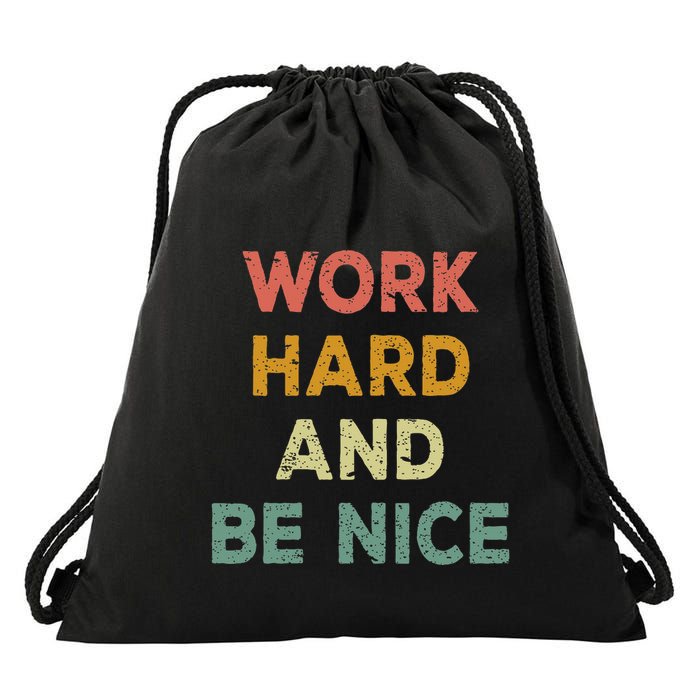 Work Hard And Be Nice Inspirational Positive Quote Drawstring Bag