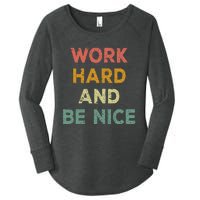 Work Hard And Be Nice Inspirational Positive Quote Women's Perfect Tri Tunic Long Sleeve Shirt