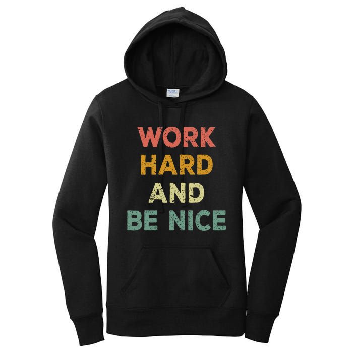 Work Hard And Be Nice Inspirational Positive Quote Women's Pullover Hoodie