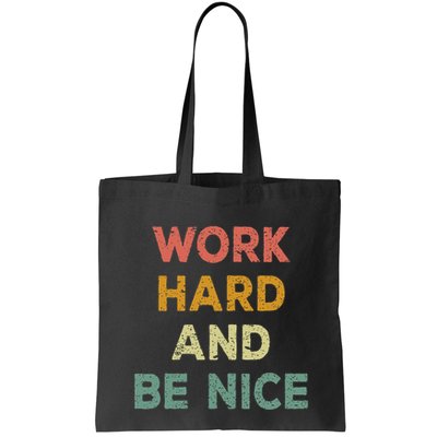 Work Hard And Be Nice Inspirational Positive Quote Bag