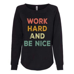 Work Hard And Be Nice Inspirational Positive Quote Womens California Wash Sweatshirt