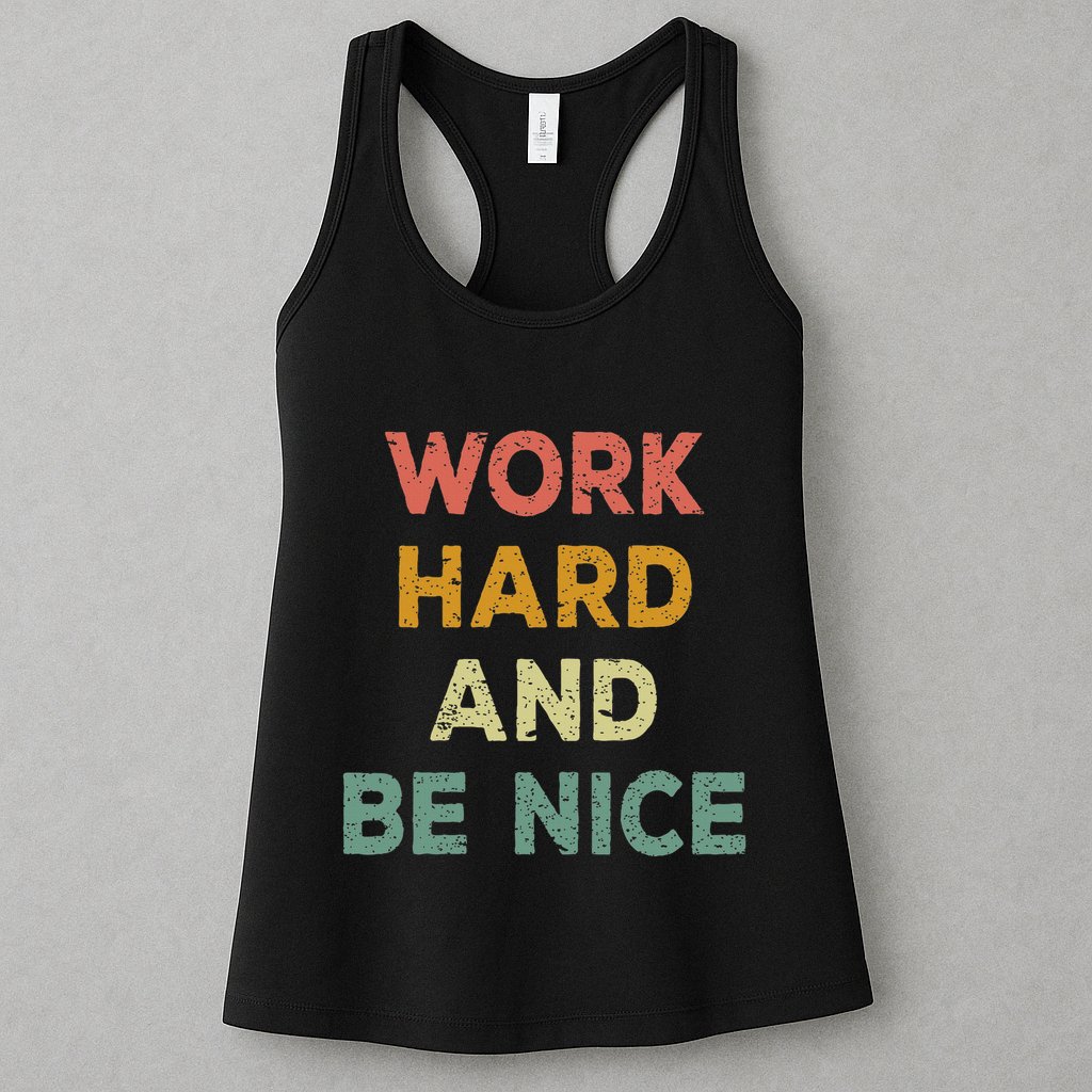 Work Hard And Be Nice Inspirational Positive Quote Womens Tank Top