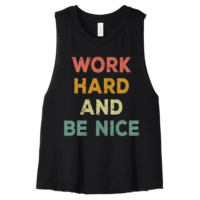 Work Hard And Be Nice Inspirational Positive Quote Women's Racerback Cropped Tank